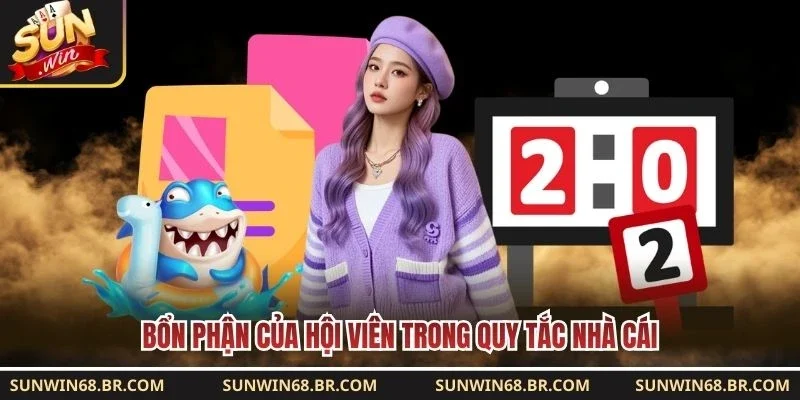 Bổn phận của hội viên trong quy tắc nhà cái