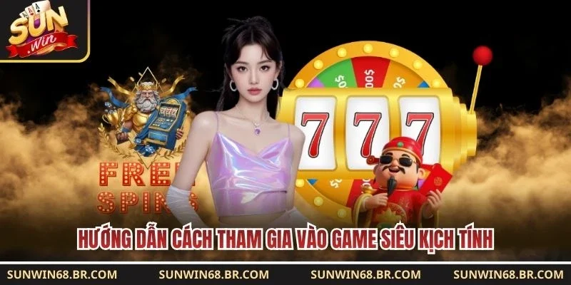 Hướng dẫn cách tham gia vào game siêu kịch tính